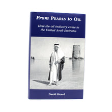 From Pearls to Oil: How The Oil Industry Came to the United Arab Emirates by David Heard